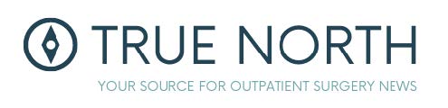 True North - Your source for outpatient surgery news.